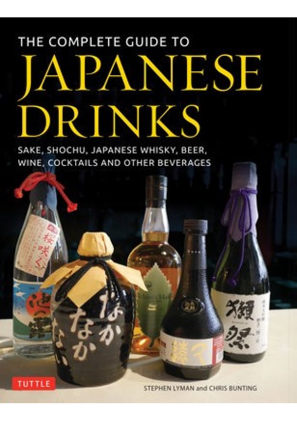 Complete Guide to Japanese Drinks, Sake, Shochu, Japanese Whisky, Beer, Wine, Cocktails and Other Beverages Tuttle Publishing