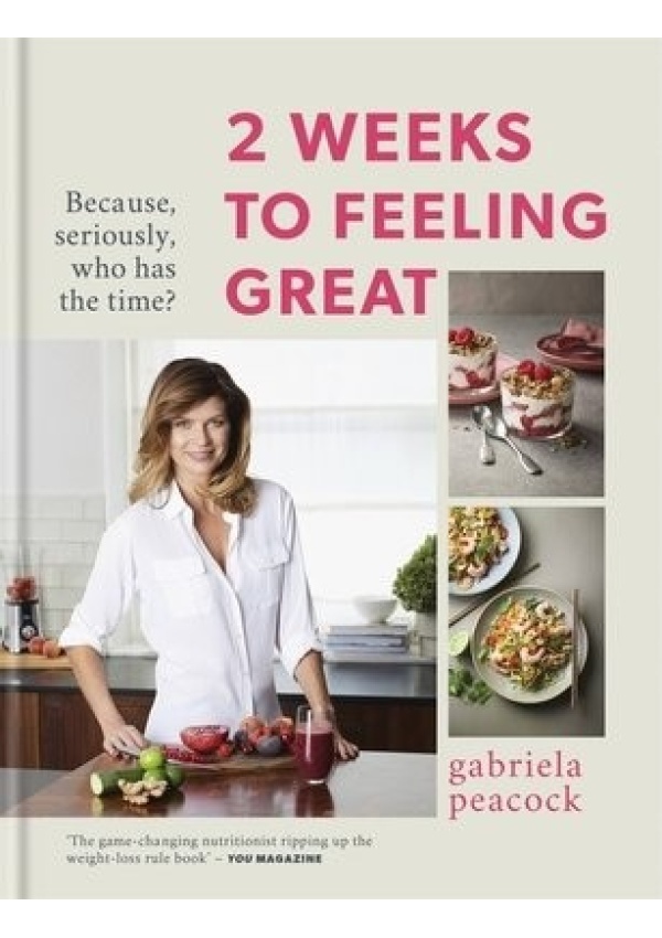 2 Weeks to Feeling Great, Because, seriously, who has the time? Â– THE SUNDAY TIMES BESTSELLER Octopus Publishing Group