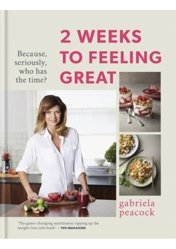 2 Weeks to Feeling Great, Because, seriously, who has the time? – THE SUNDAY TIMES BESTSELLER