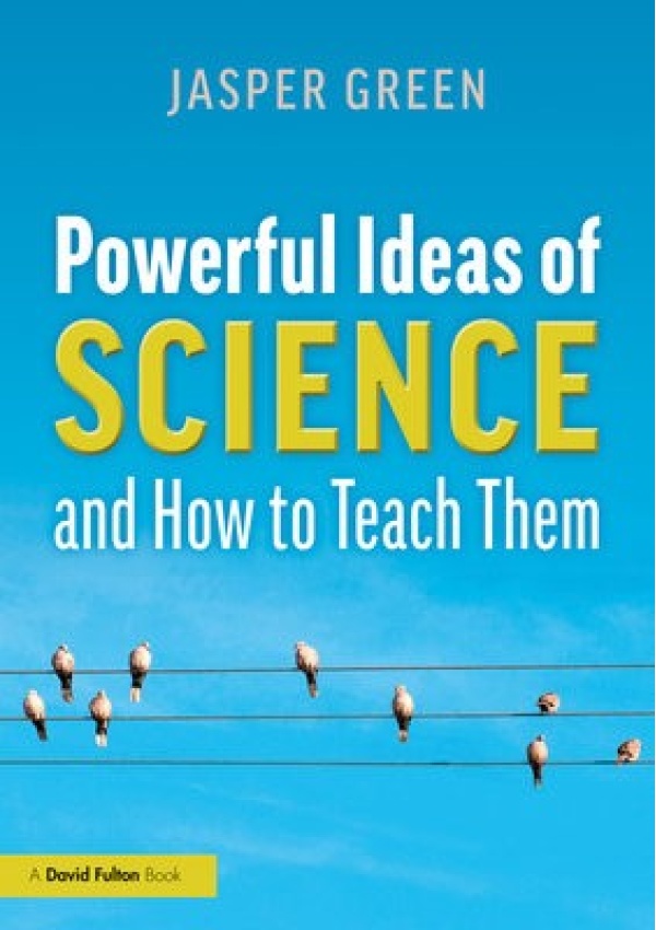 Powerful Ideas of Science and How to Teach Them Taylor & Francis Ltd