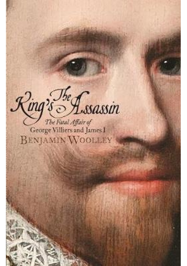 King's Assassin, The Fatal Affair of George Villiers and James I, now a major TV series, Mary and  George, starring Julianne Moore and Nicholas Galitz