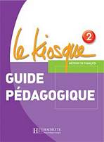 LE KIOSQUE 2 GUIDE PEDAGOGIQUE Hachette