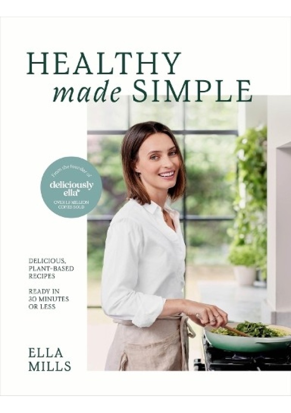 Deliciously Ella Healthy Made Simple, Delicious, plant-based recipes, ready in 30 minutes or less Hodder & Stoughton