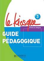 LE KIOSQUE 3 GUIDE PEDAGOGIQUE Hachette