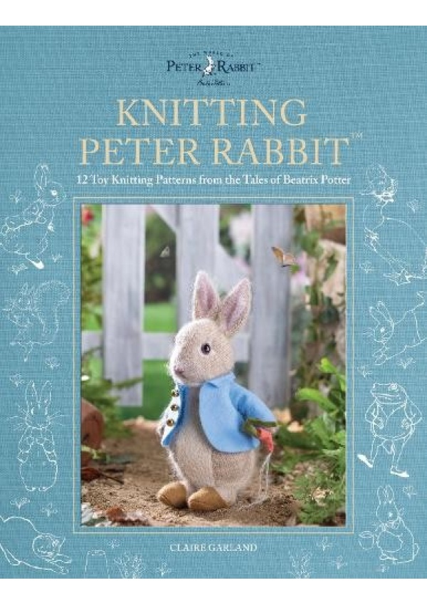 Knitting Peter Rabbit™, 12 Toy Knitting Patterns from the Tales of Beatrix Potter