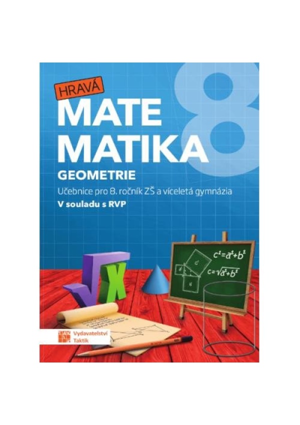 Hravá matematika 8 - Učebnice 2. díl (geometrie) TAKTIK International s.r.o., organizační složka