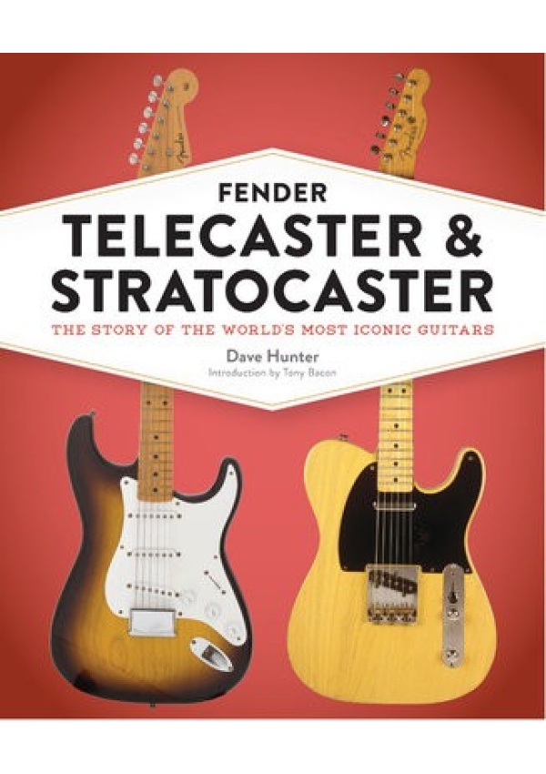 Fender Telecaster and Stratocaster, The Story of the World's Most Iconic Guitars
