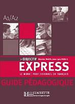 OBJECTIF EXPRESS 1 GUIDE PEDAGOGIQUE