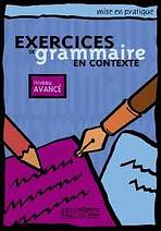 EXERCICES DE GRAMMAIRE EN CONTEXTE AVANCE