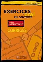 EXERCICES D´ORAL EN CONTEXTE INTERMEDIAIRE Corrigés