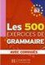 LES 500 EXERCICES GRAMMAIRE B2 LIVRE a CORRIGES Hachette