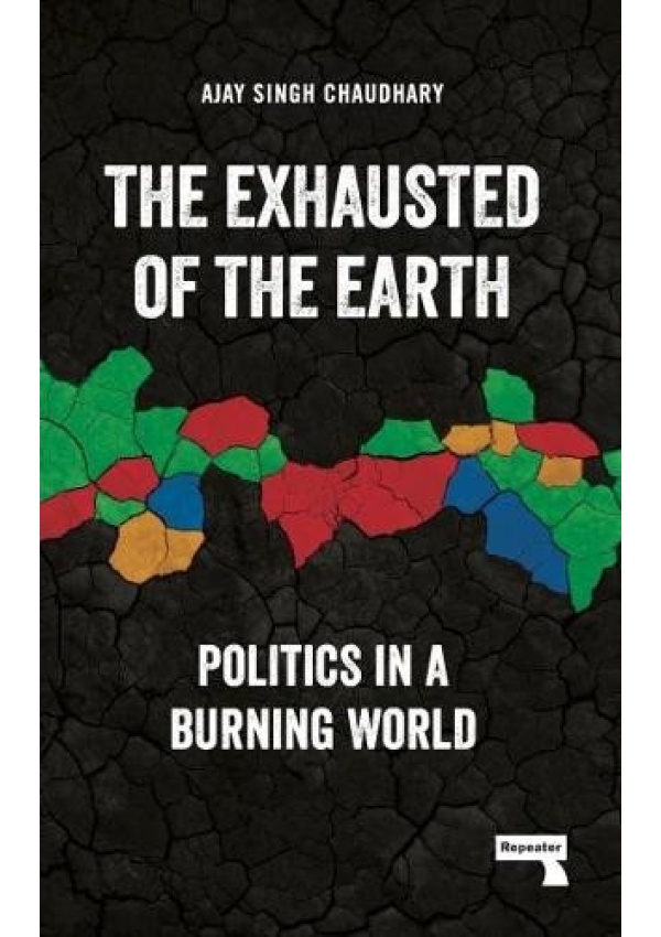 Exhausted of Earth, Politics in a Burning World Watkins Media Limited