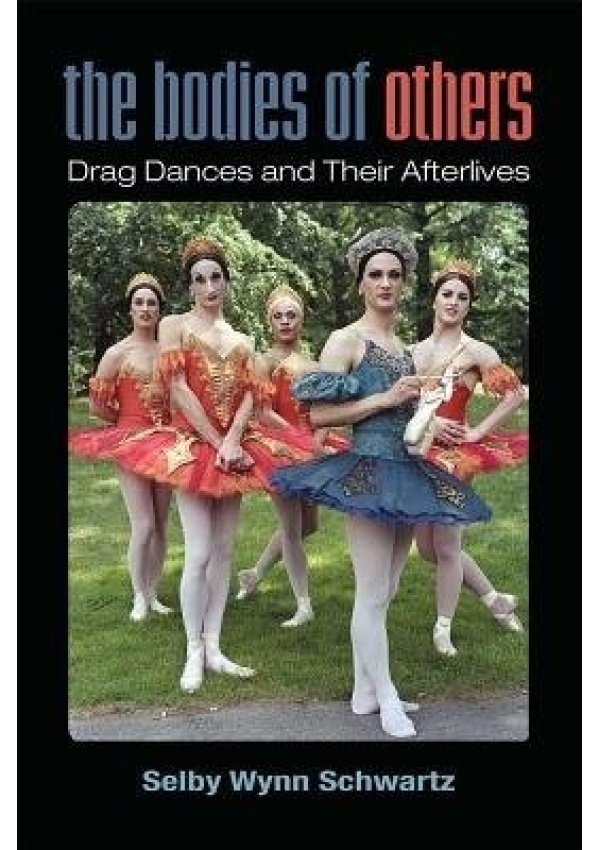 Bodies of Others, Drag Dances and Their Afterlives The University of Michigan Press