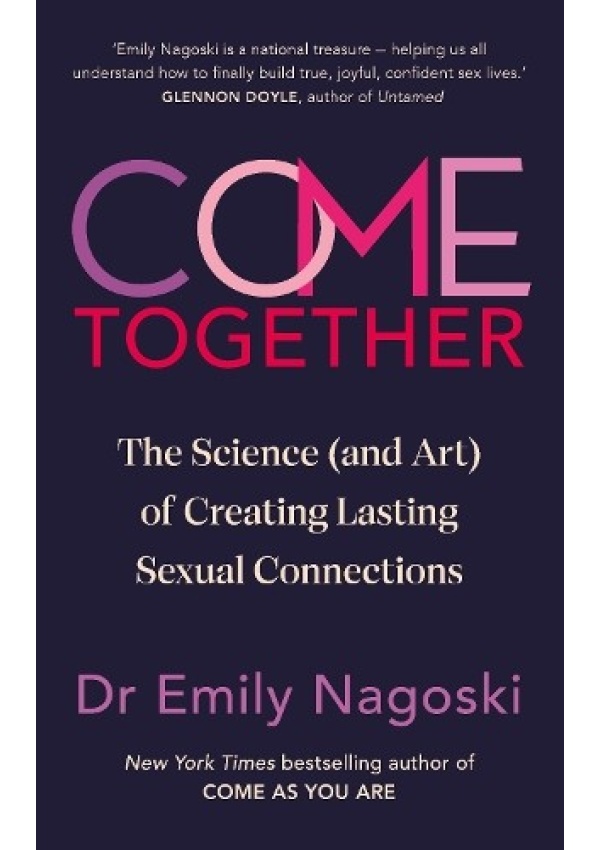 Come Together, The Science (and Art) of Creating Lasting Sexual Connections