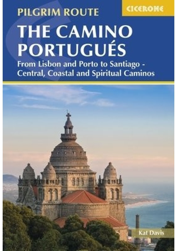 Camino Portugues, From Lisbon and Porto to Santiago - Central, Coastal and Spiritual Caminos Cicerone Press