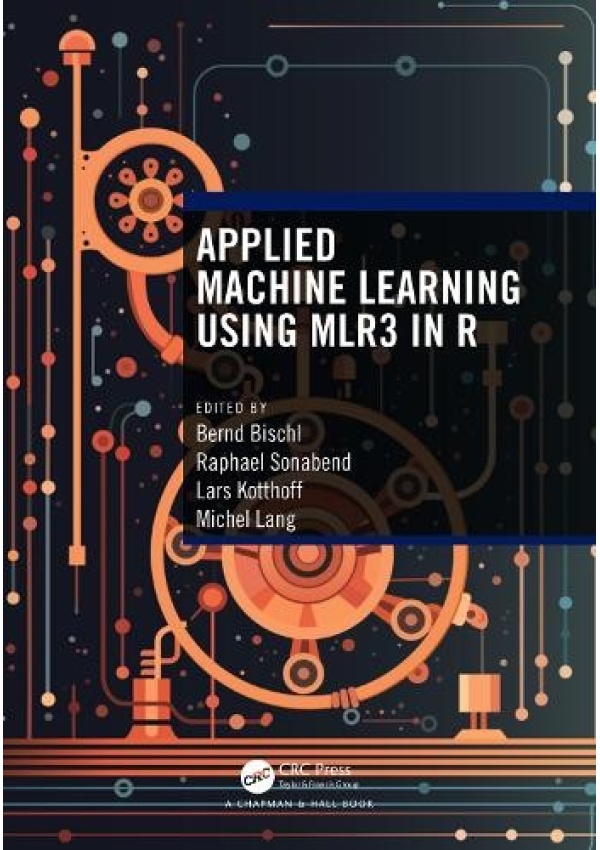 Applied Machine Learning Using mlr3 in R Taylor & Francis Ltd