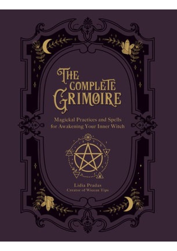 Complete Grimoire, Magickal Practices and Spells for Awakening Your Inner Witch Quarto Publishing Group USA Inc
