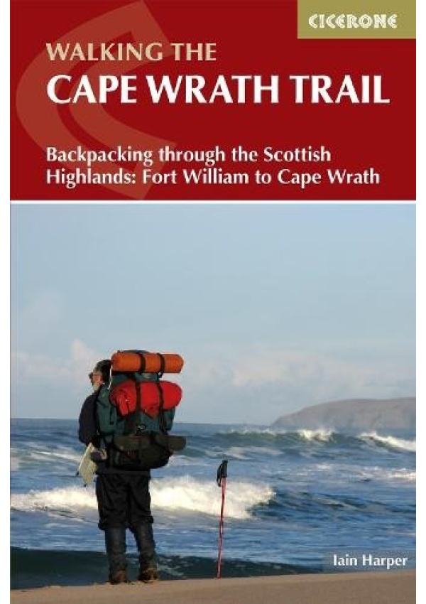 Walking the Cape Wrath Trail, Backpacking through the Scottish Highlands: Fort William to Cape Wrath Cicerone Press