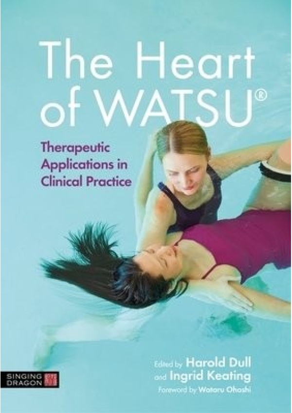 Heart of WATSU®, Therapeutic Applications in Clinical Practice Jessica Kingsley Publishers