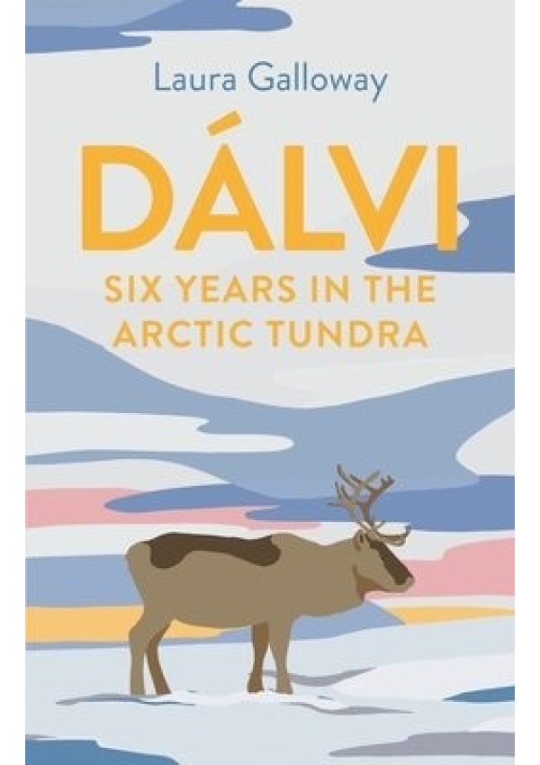 Dalvi, Six Years in the Arctic Tundra Atlantic Books