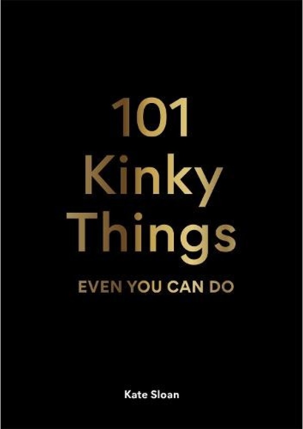 101 Kinky Things Even You Can Do Orion Publishing Co