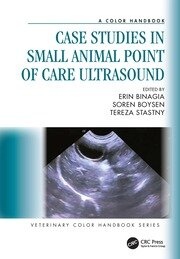 Case Studies in Small Animal Point of Care Ultrasound A Color Handbook Taylor & Francis Ltd