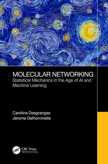 Molecular Networking Statistical Mechanics in the Age of AI and Machine Learning Taylor & Francis Ltd