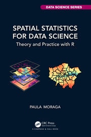 Spatial Statistics for Data Science Theory and Practice with R Taylor & Francis Ltd