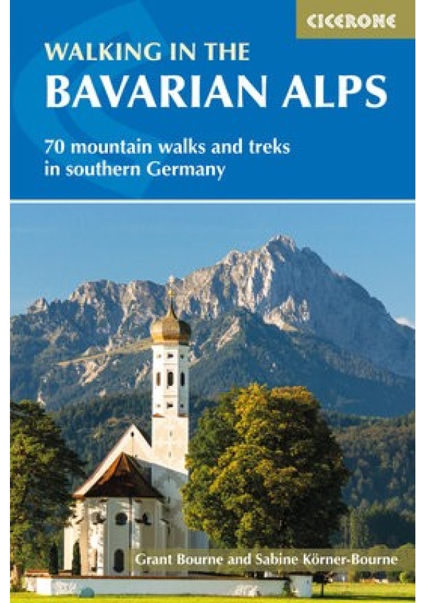 Walking in the Bavarian Alps, 70 mountain walks and treks in southern Germany Cicerone Press