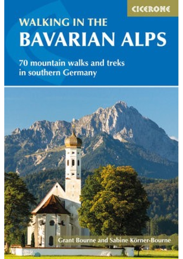 Walking in the Bavarian Alps, 70 mountain walks and treks in southern Germany