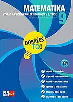 Dokážeš to! / Matematika 9 - Výklad a cvičení pro lepší znalosti v 9. třídě