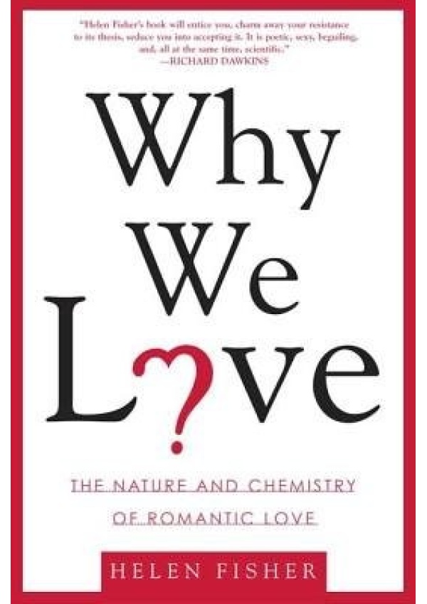 Why We Love, The Nature and Chemistry of Romantic Love