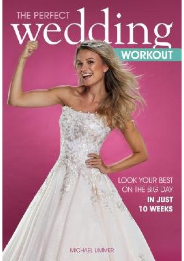 Perfect Wedding Workout, Look Your Best on the Big Day in Just 10 Weeks Meyer & Meyer Sport (UK) Ltd