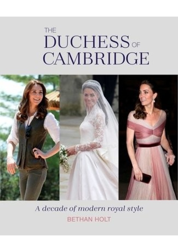 Duchess of Cambridge, A Decade of Modern Royal Style Ryland, Peters & Small Ltd