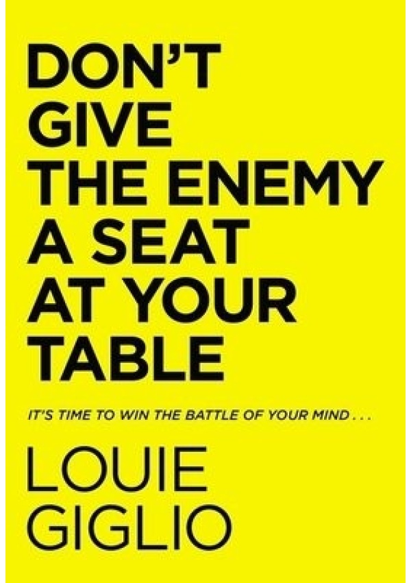 Don't Give the Enemy a Seat at Your Table, It's Time to Win the Battle of Your Mind... Thomas Nelson Publishers