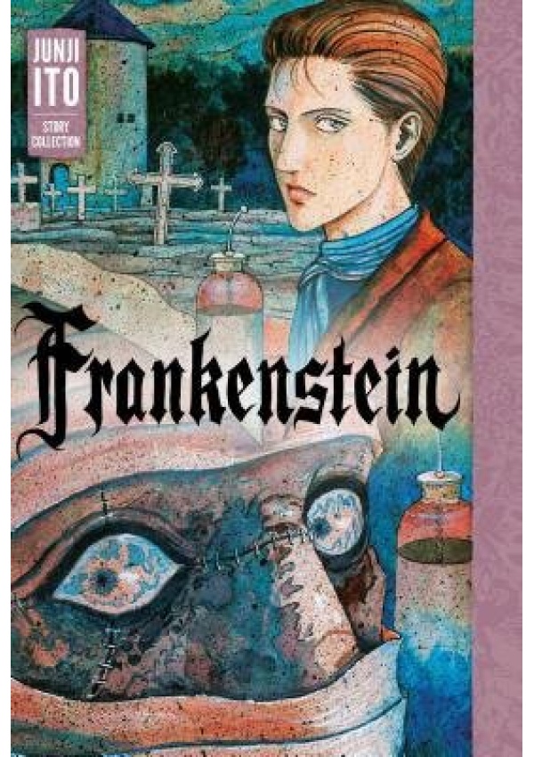 Frankenstein: Junji Ito Story Collection Viz Media, Subs. of Shogakukan Inc