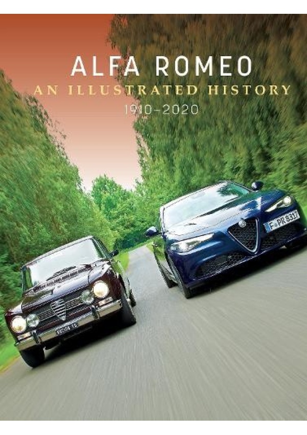 Alfa Romeo, An Illustrated History, 1910Â–2020 Schiffer Publishing Ltd