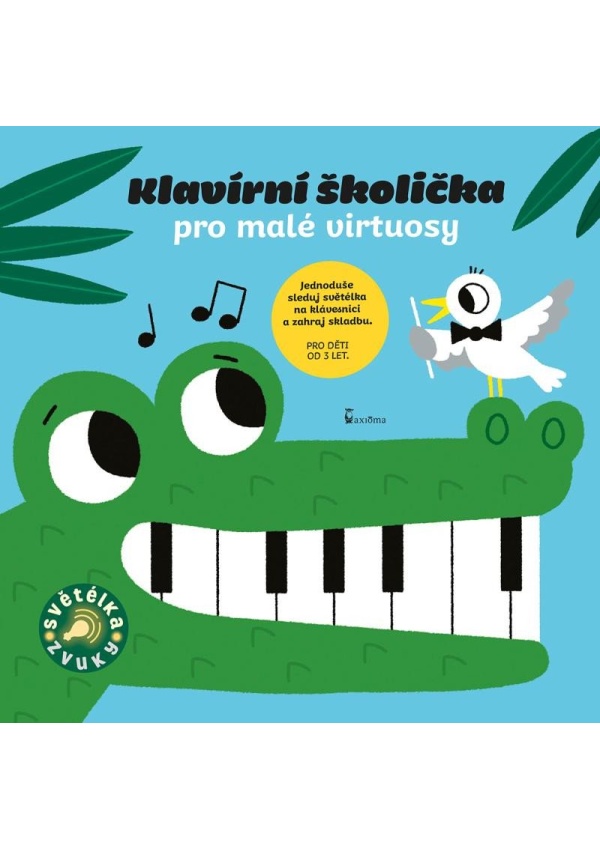 Klavírní školička pro malé virtuosy - Zvuková knížka AXIÓMA PRAHA, spol. s r.o.