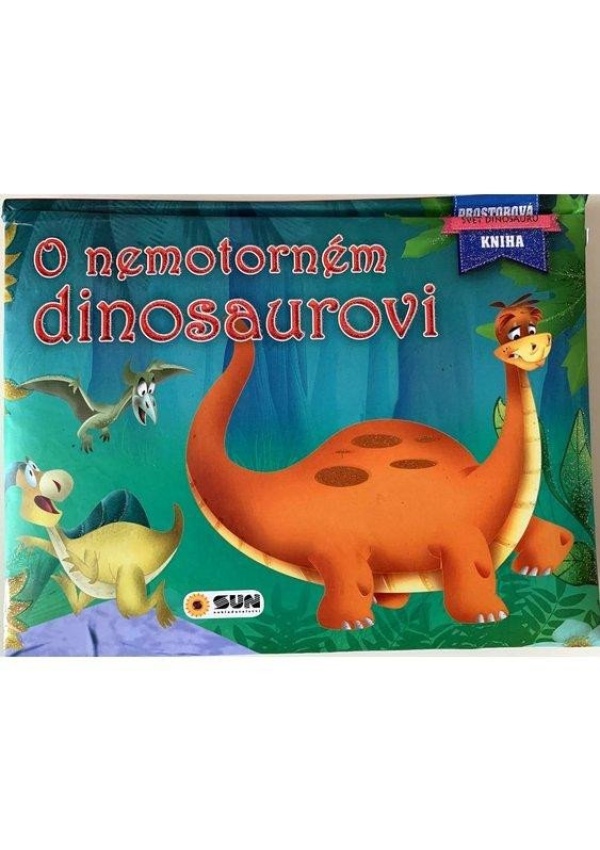 O nemotorném dinosaurovi - Prostorová kniha NAKLADATELSTVÍ SUN s.r.o.