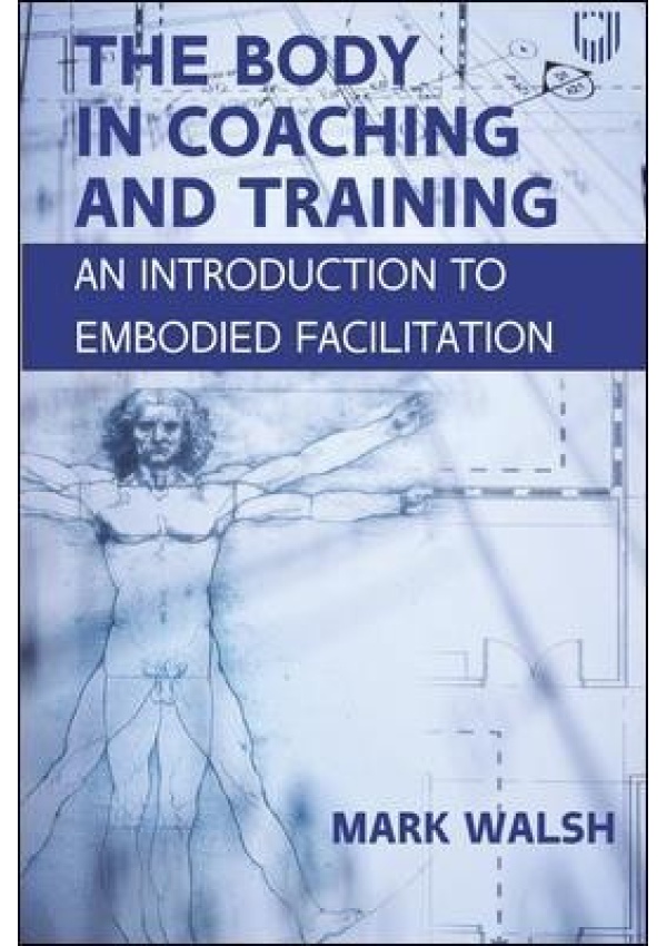 Body in Coaching and Training: An Introduction to Embodied Facilitation