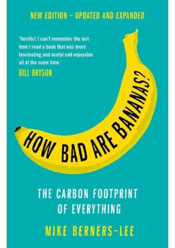 How Bad Are Bananas?, The carbon footprint of everything - 2020 new edition Profile Books Ltd