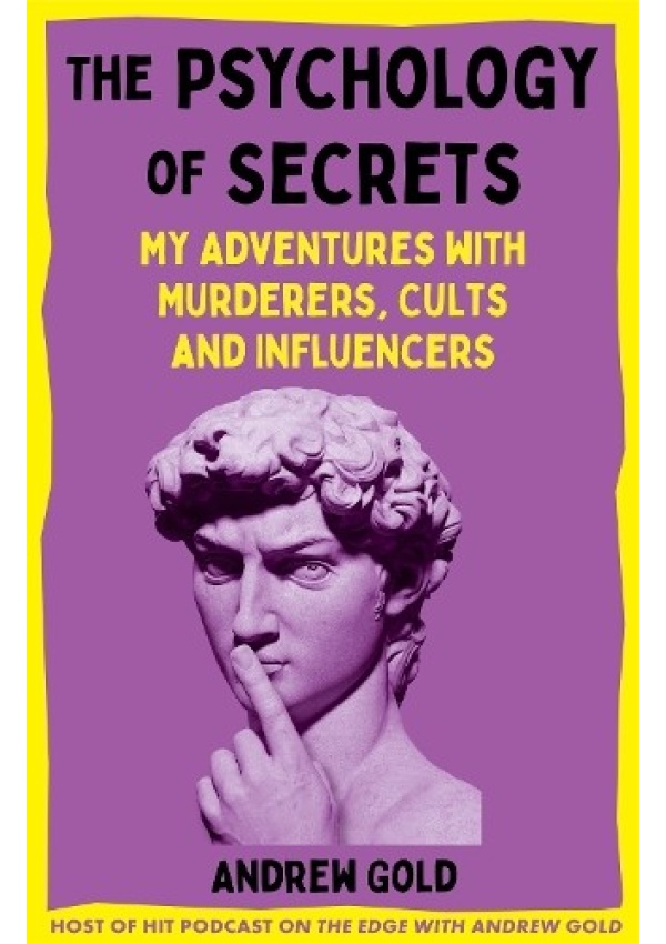 Psychology of Secrets, My Adventures with Murderers, Cults and Influencers Pan Macmillan