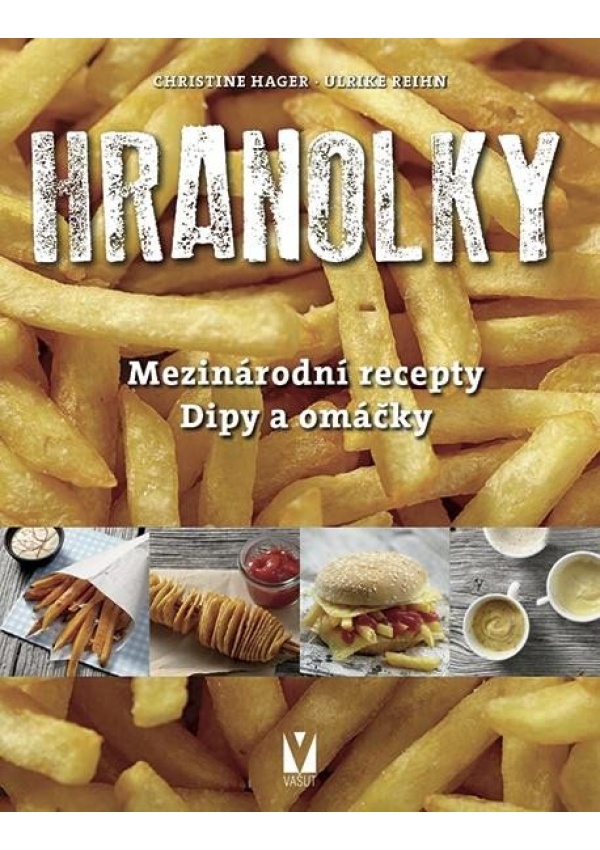 Hranolky – mezinárodní recepty, dipy a omáčky