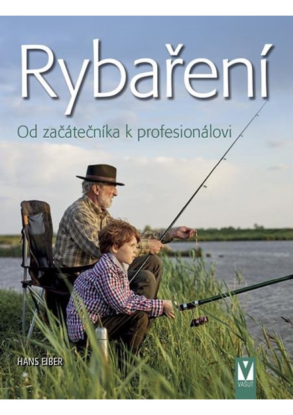 Rybaření – Od začátečníka k profesionálovi