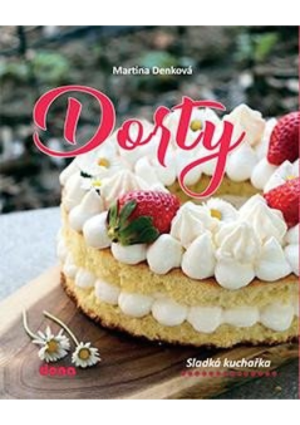 Dorty - Sladká kuchařka Nakladatelství Dona s.r.o.