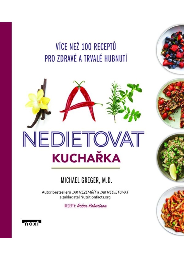 Jak nedietovat - Kuchařka více než 100 receptů pro zdravé a trvalé hubnutí Noxi s. r. o.