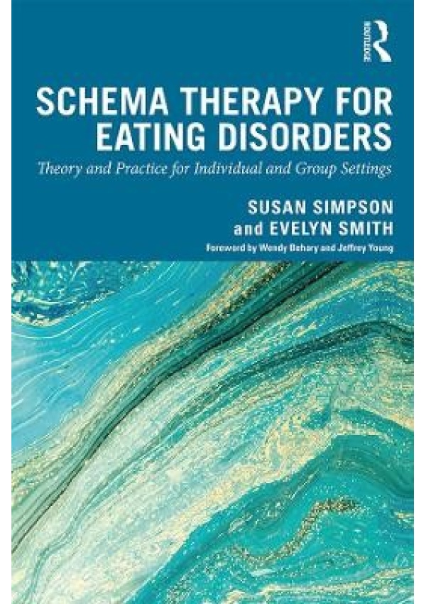 Schema Therapy for Eating Disorders, Theory and Practice for Individual and Group Settings Taylor & Francis Ltd