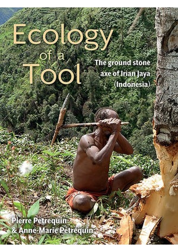 Ecology of a Tool, The ground stone axes of Irian Jaya (Indonesia) Oxbow Books
