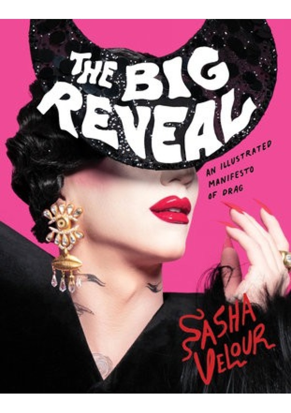 Big Reveal, An Illustrated Manifesto of Drag