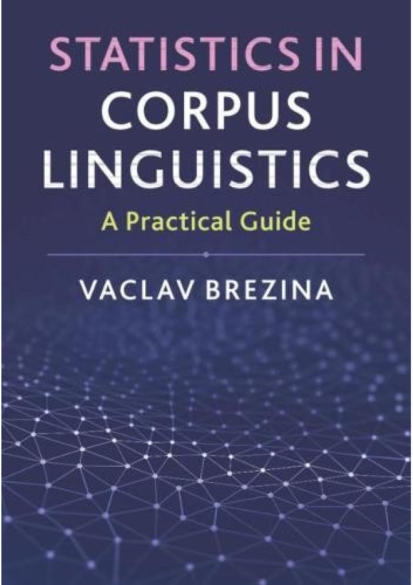 Statistics in Corpus Linguistics, A Practical Guide